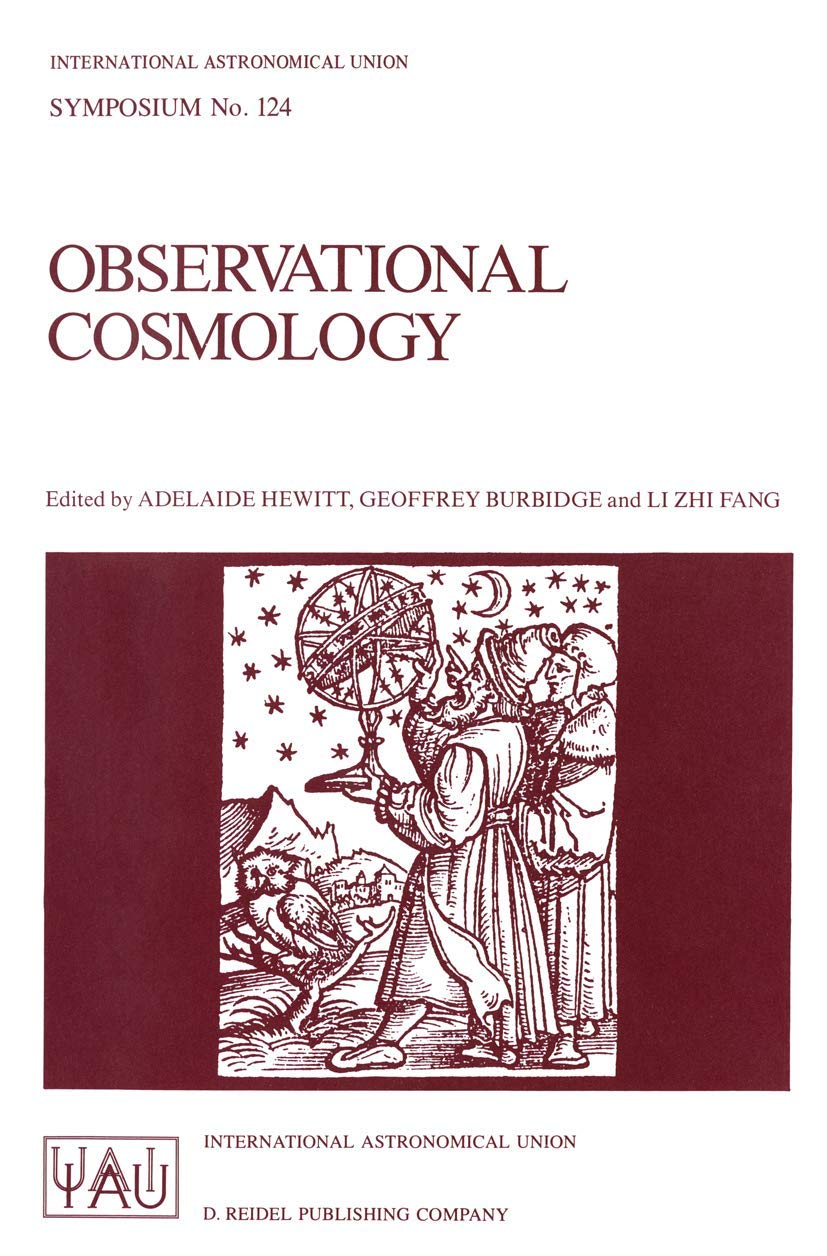 Observational Cosmology: Proceedings of the 124th Symposium of the International Astronomical Union, Held in Beijing, China, August 25–30, 1986 ... Astronomical Union Symposia, 124, Band 124) Natural Sciences
