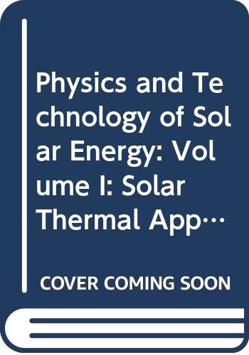 Physics and Technology of Solar Energy: Volume I: Solar Thermal Applications Volume II: Photovoltaic and Solar Energy Materials Business & Technology
