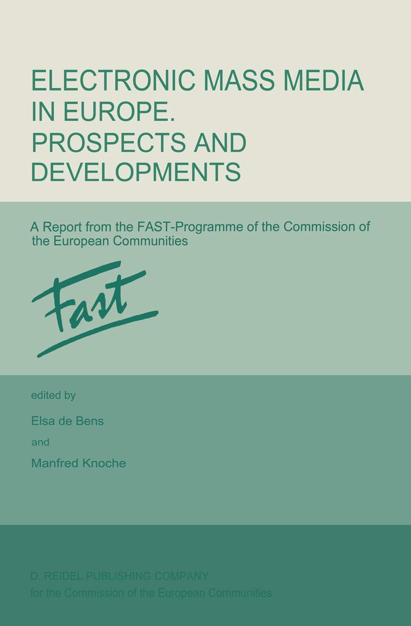 Electronic Mass Media in Europe. Prospects and Developments: A Report from the FAST Programme of the Commission of the European Communities Law