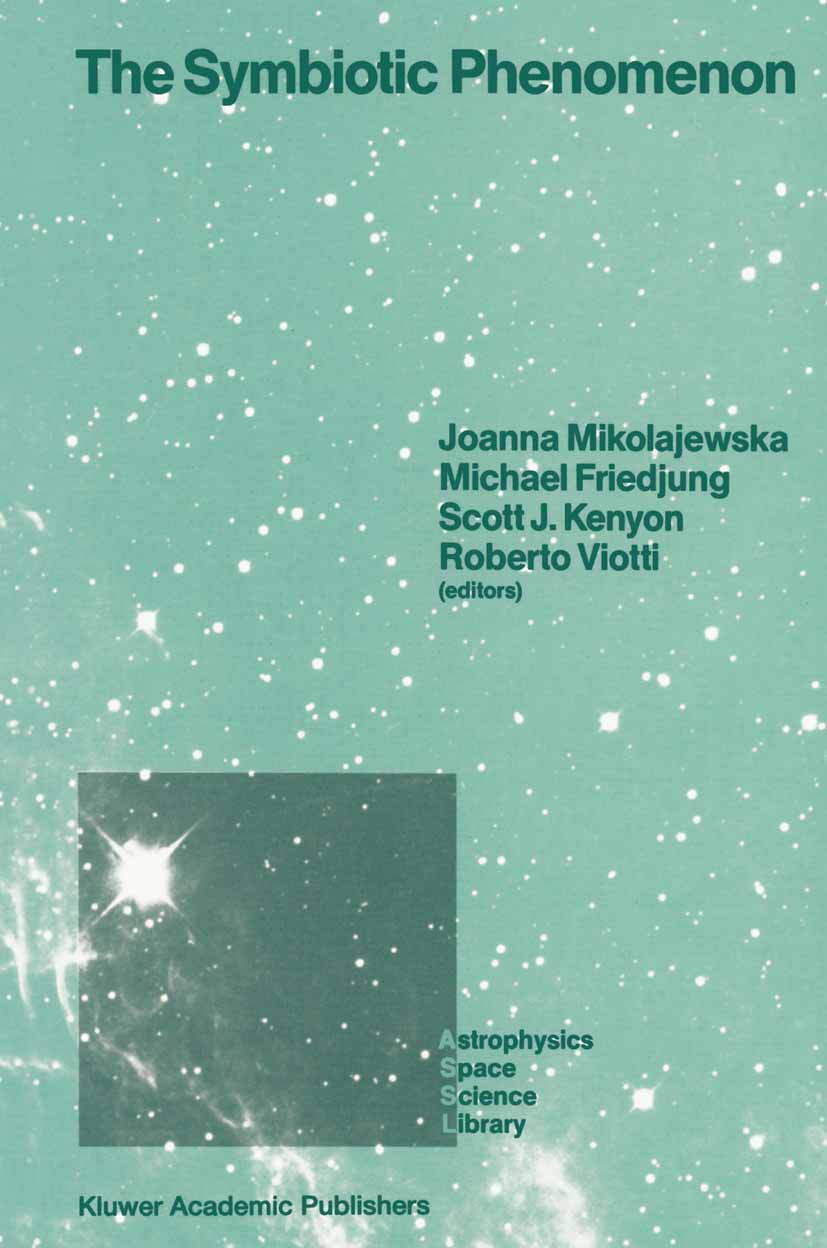 The Symbiotic Phenomenon: Proceedings of the 103rd Colloquium of the International Astronomical Union, Held in Torun, Poland, August 18–20, 1987 (Astrophysics and Space Science Library, 145, Band 145) Natural Sciences