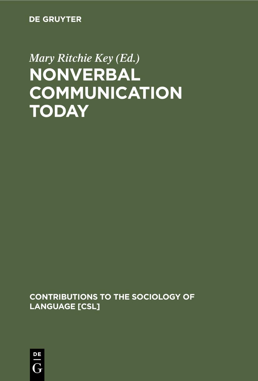 Nonverbal Communication Today: Current Research (Contributions to the Sociology of Language , 33) Social Sciences