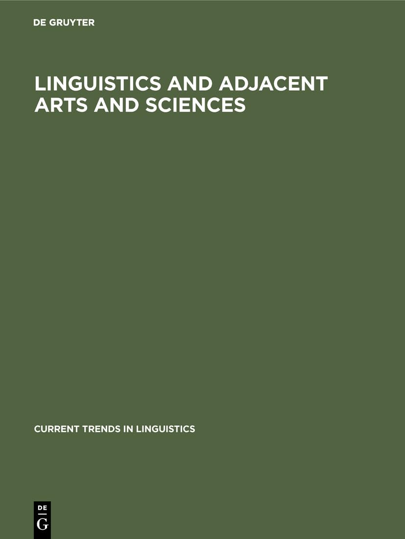 Linguistics and Adjacent Arts and Sciences (Current Trends in Linguistics, 12, 3) Social Sciences
