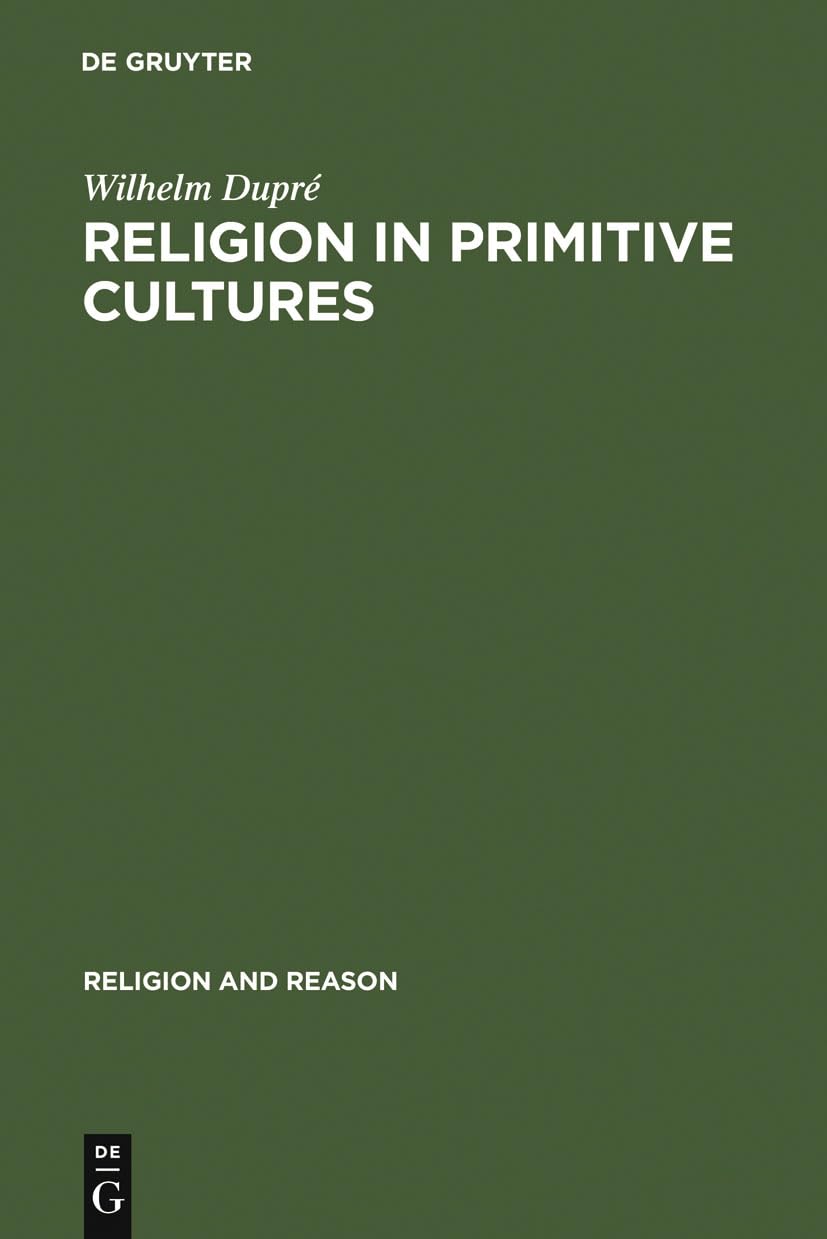 Religion in Primitive Cultures: A Study in Ethnophilosophy (Religion and Reason, 9, Band 9) Social Sciences