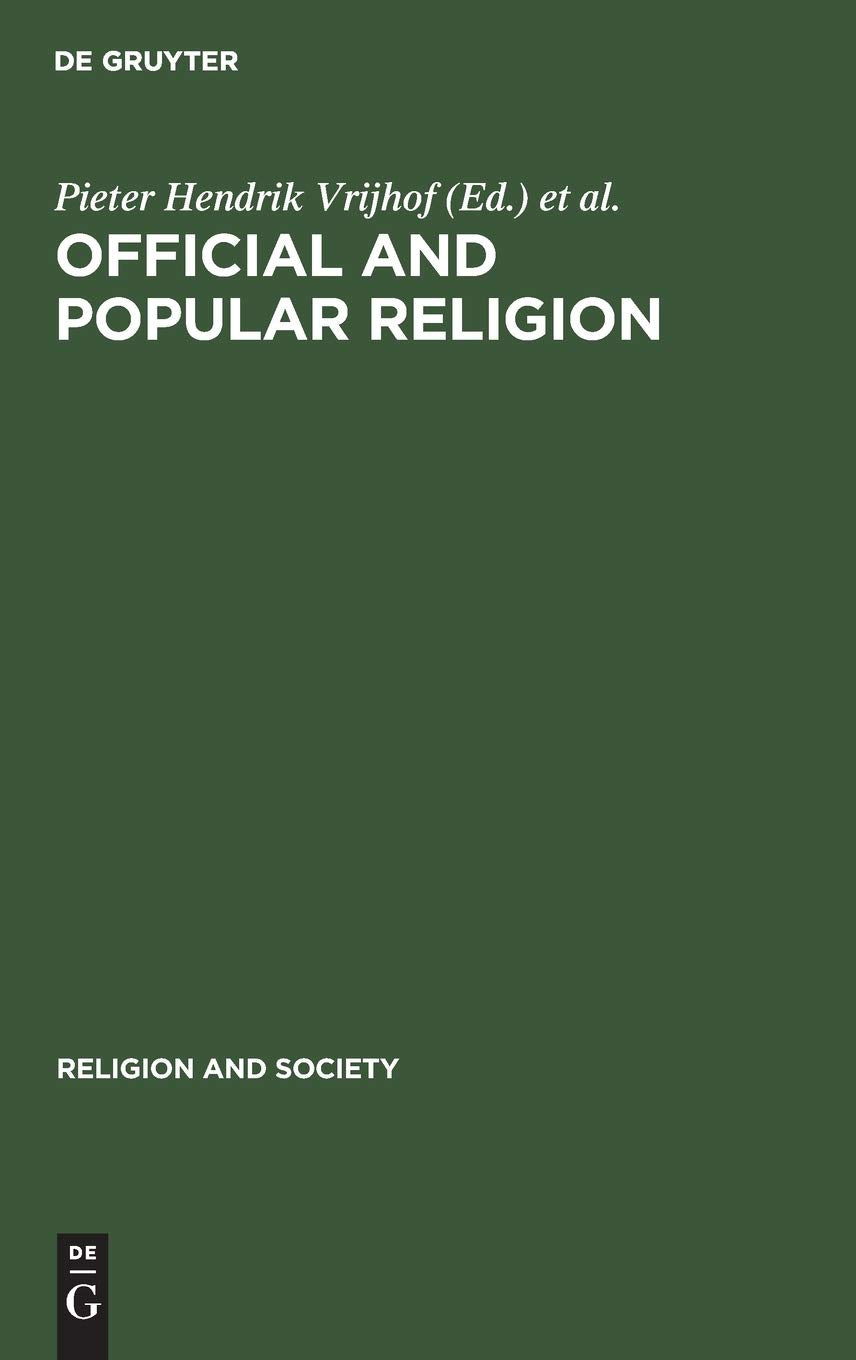 Official and Popular Religion: Analysis of a Theme for Religious Studies (Religion and Society, 19) Philosophy