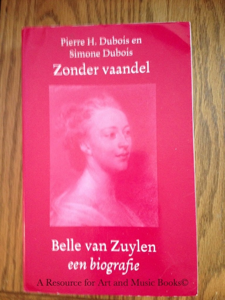 Zonder vaandel: Belle van Zuylen 1740-1805 : een biografie Essays & Short Stories