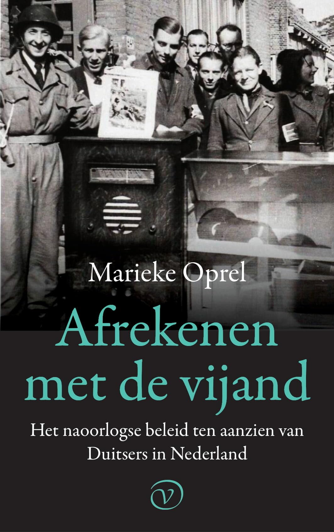 Afrekenen met de vijand: het naoorlogse beleid ten aanzien van Duitsers in Nederland book