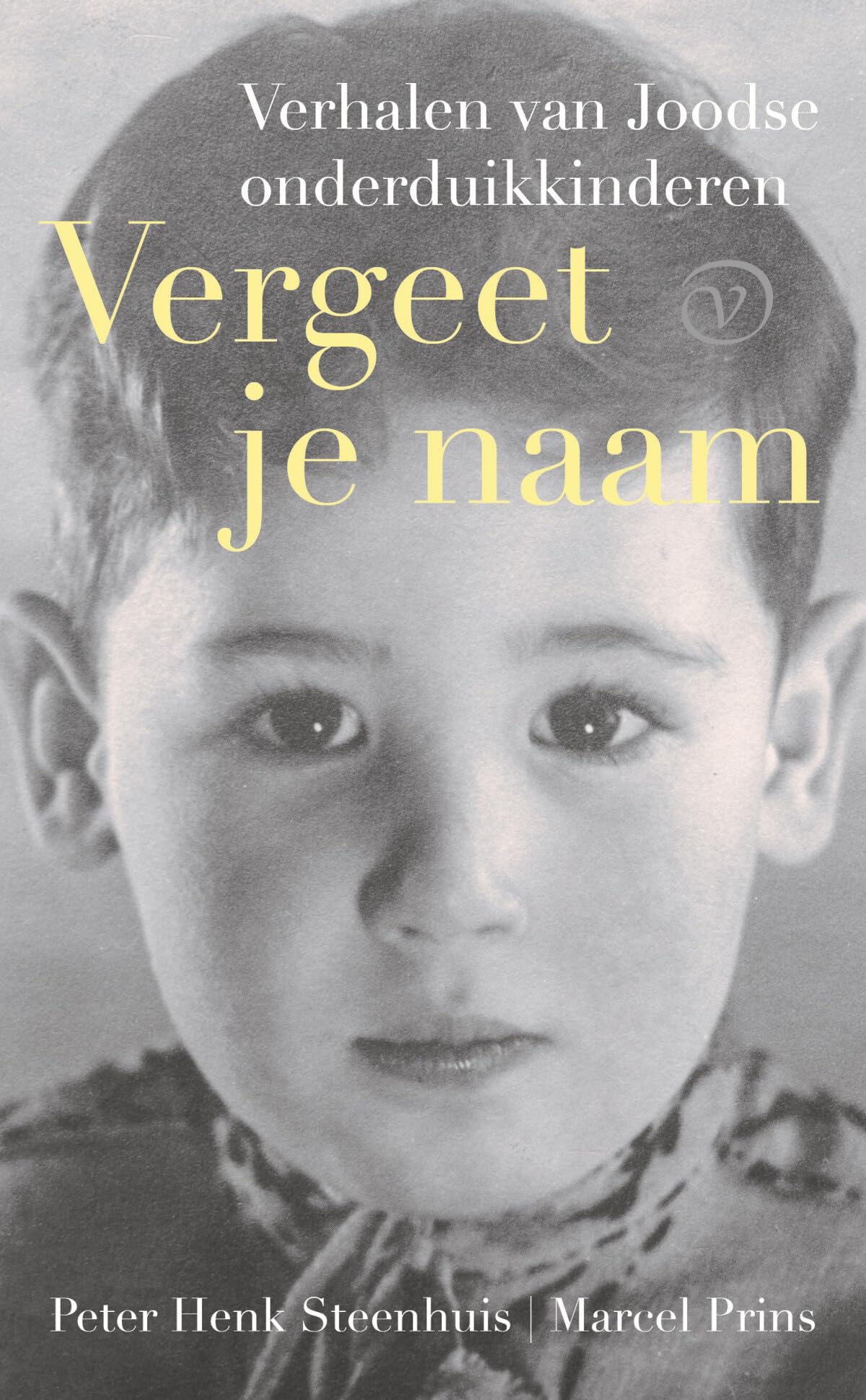 Vergeet je naam: verhalen van Joodse onderduikkinderen book