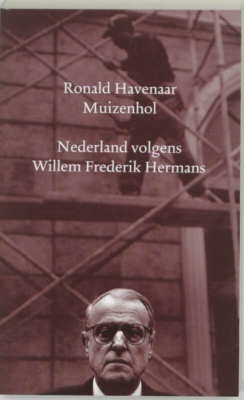 Muizenhol: Nederland volgens Willem Frederik Hermans Essays & Short Stories