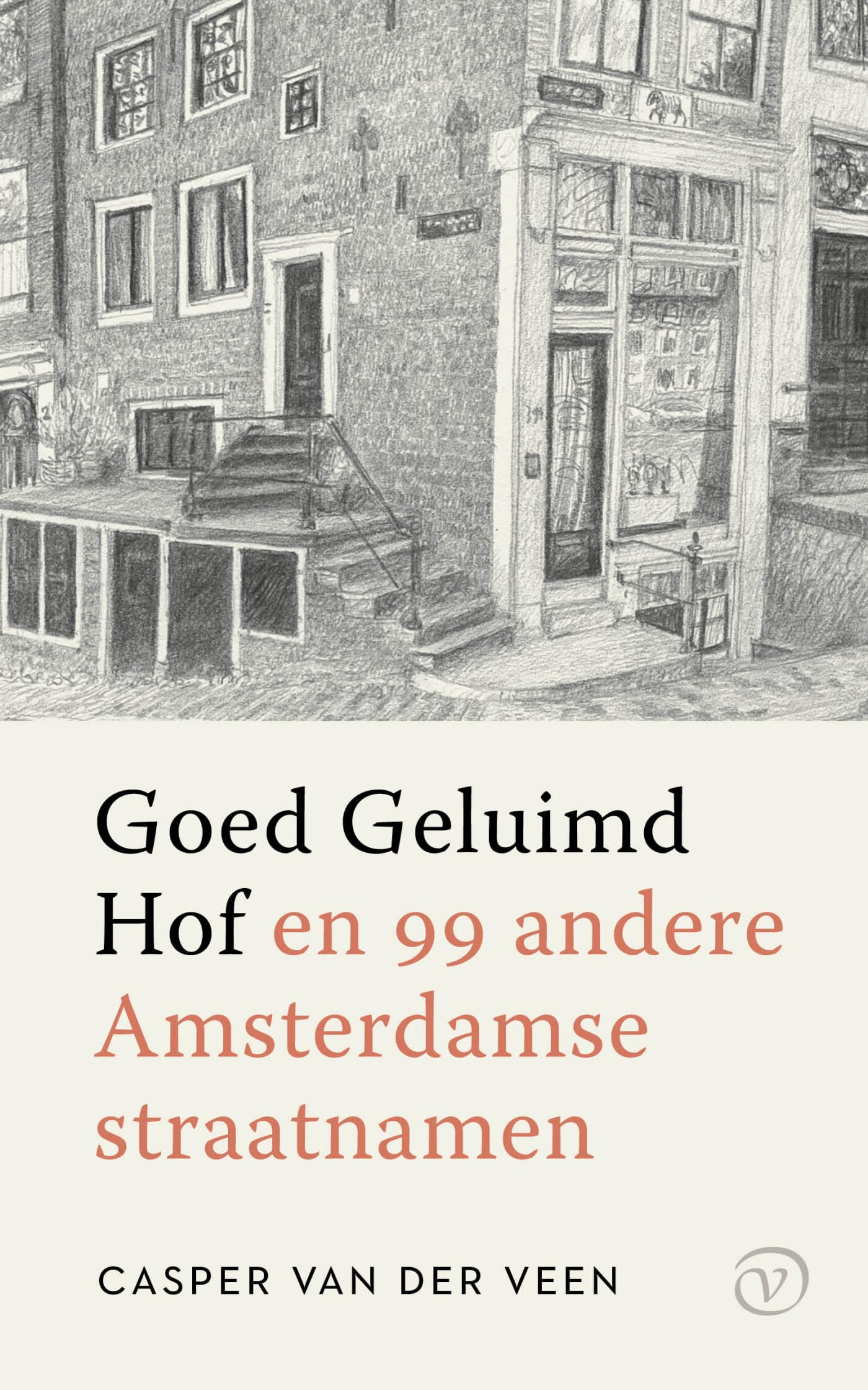 Goed Geluimd Hof: en 99 andere Amsterdamse straatnamen Politics & History