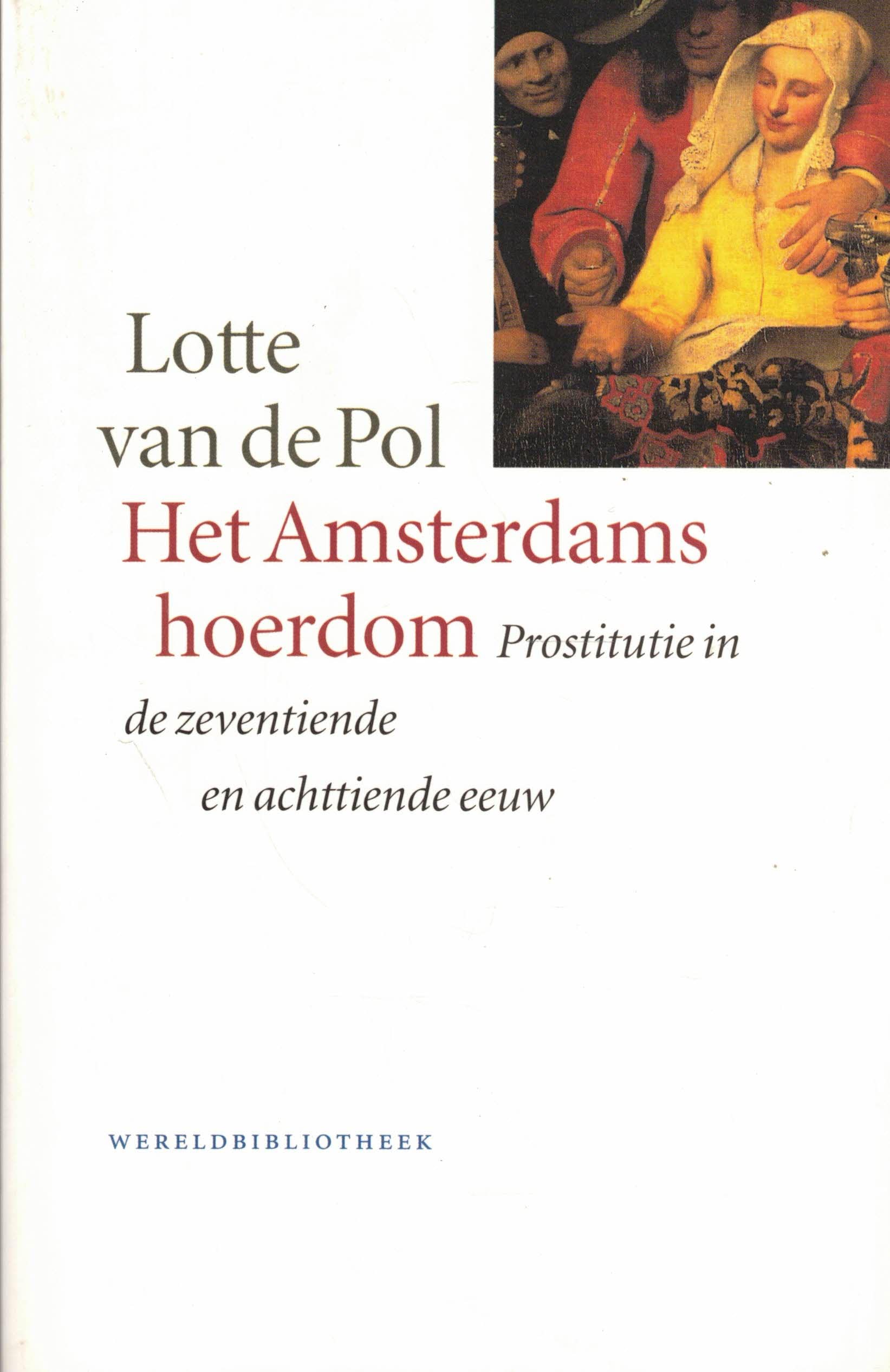 Het Amsterdams hoerdom: prostitutie in de zeventiende en achttiende eeuw book