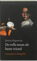 De volle maan als beste vriend: twee jaar in Mongolie: twee jaar in Mongolië Leisure, Home & Garden