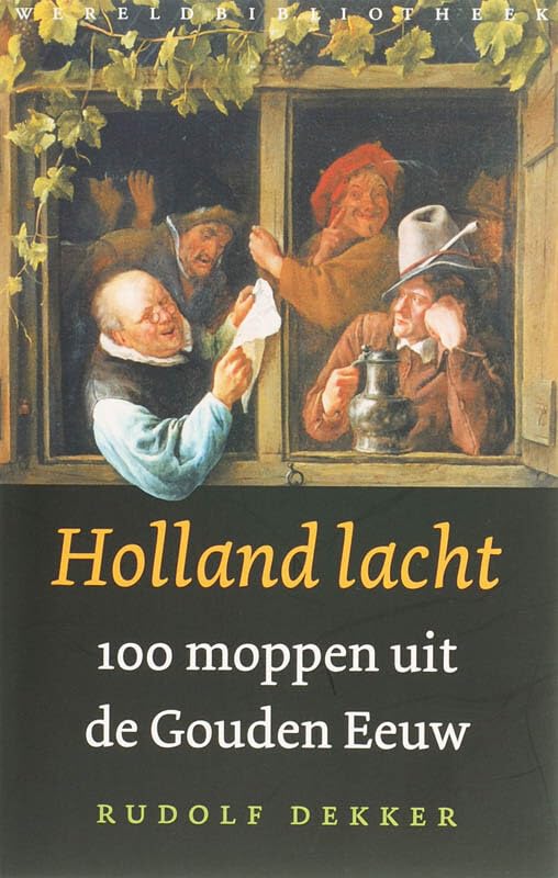 Holland lacht: honderd moppen uit de Gouden Eeuw book