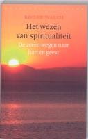 Het wezen van spiritualiteit: de zeven wegen naar hart en geest book