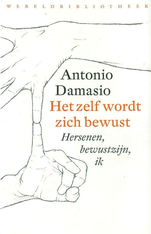Het zelf wordt zich bewust: hersenen, bewustzijn, ik book