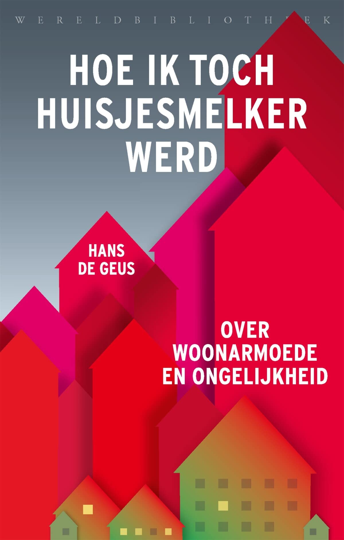 Hoe ik toch huisjesmelker werd: over woonarmoede en ongelijkheid book