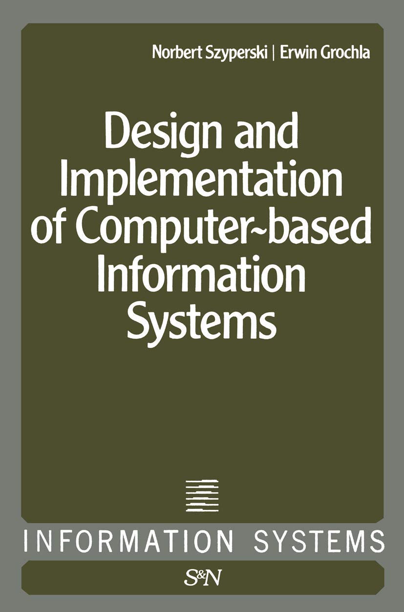 Design and Implementation of Computer-Based Information Systems: International Symposium : Papers (Information Systems, 1, Band 1) Computer Science