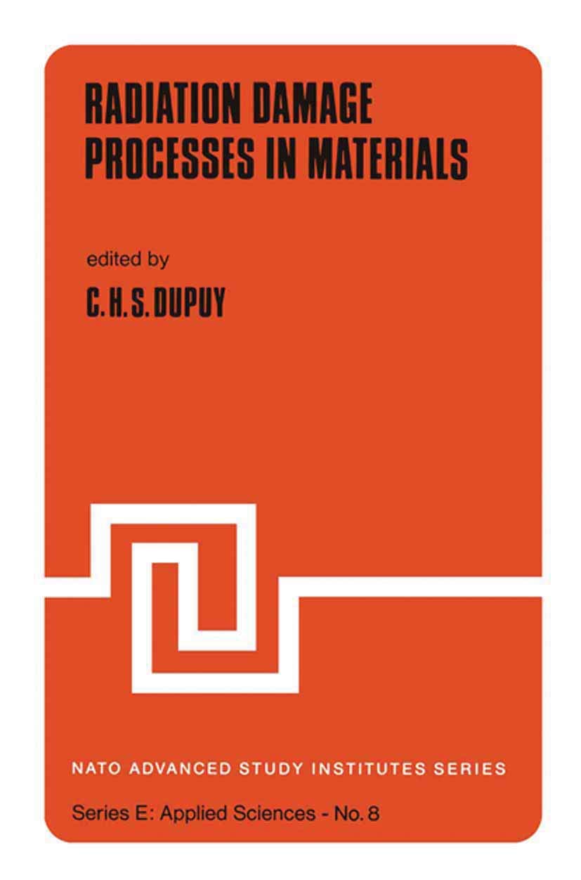 Radiation Damage Processes in Materials (NATO Science Series E:, 8, Band 8) Business & Technology