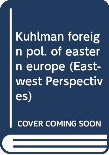 Kuhlman foreign pol. of eastern europe: Domestic and International Determinants (East-west Perspectives, Band 4) Law