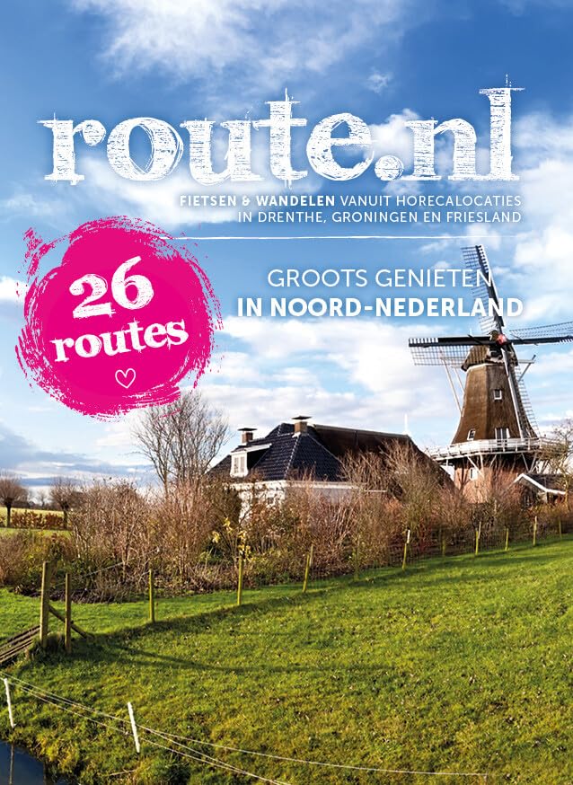 Groots genieten in Noord-Nederland: 26 routes : fietsen en wandelen vanuit horecalocaties in Drenthe, Groningen en Friesland Leisure & Fun
