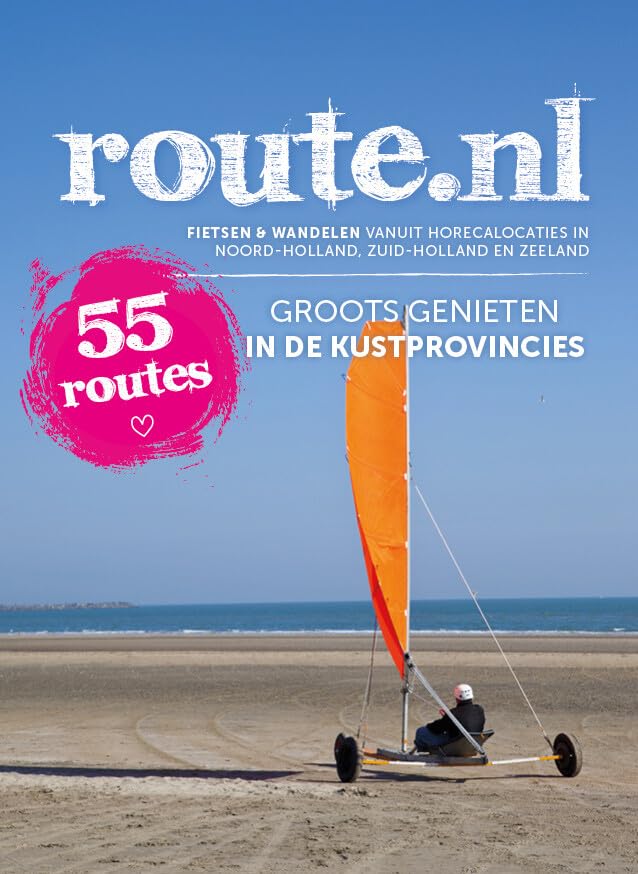 Groots genieten in de kustprovincies: 55 routes : fietsen en wandelen vanuit horecalocaties in Noord-Holland, Zuid-Holland en Zeeland (Route.nl pocket) book