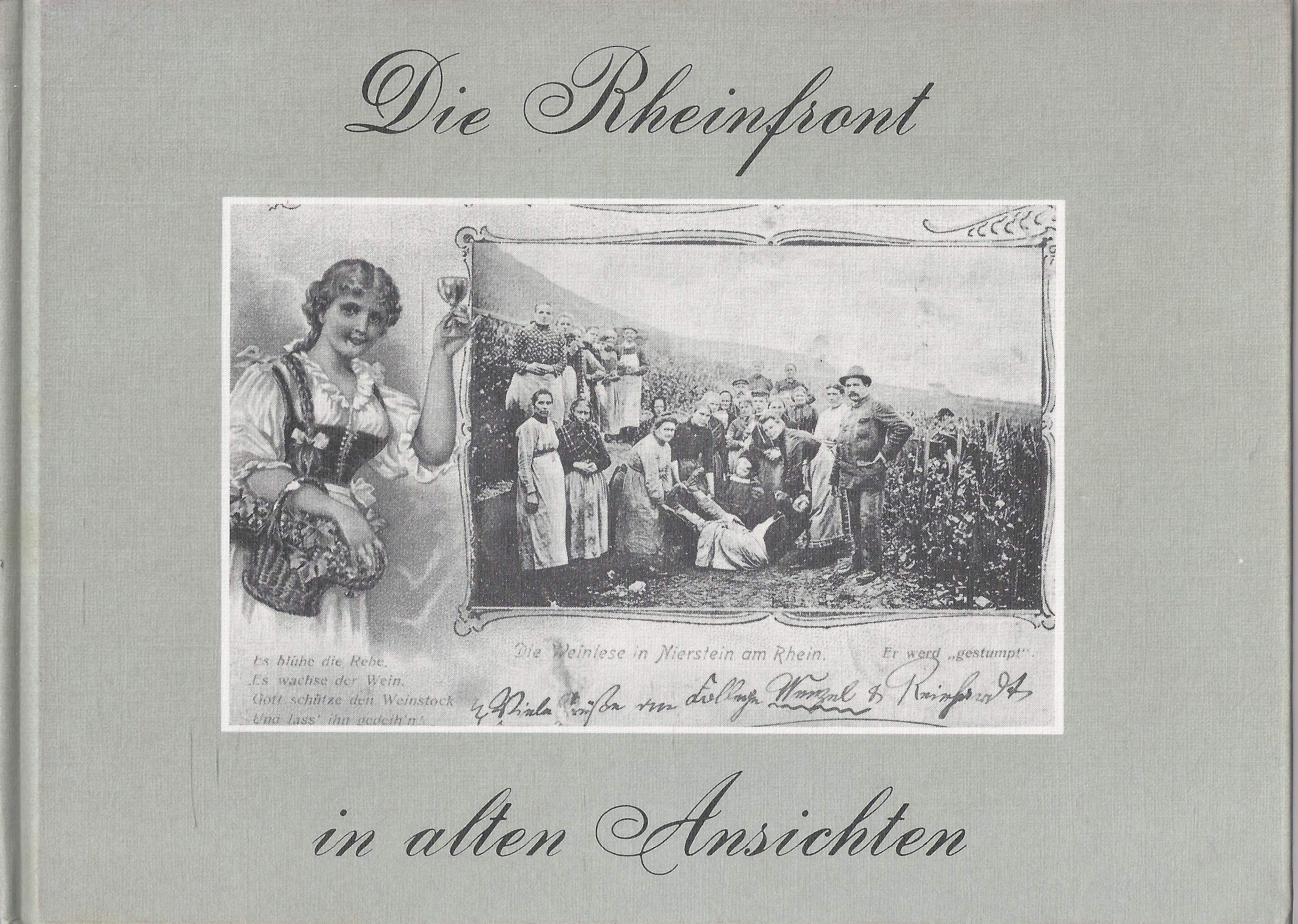 Die Rheinfront in Alten Ansichten. (Weisenau, Laubenheim, Bodenheim, Nackenheim, Nierstein, Schwabsburg, Oppenheim, Dienheim, Ludwigshöhe, Guntersblum, Alsheim, Mettenheim, Osthofen, Eich Und Gimbsheim). Books