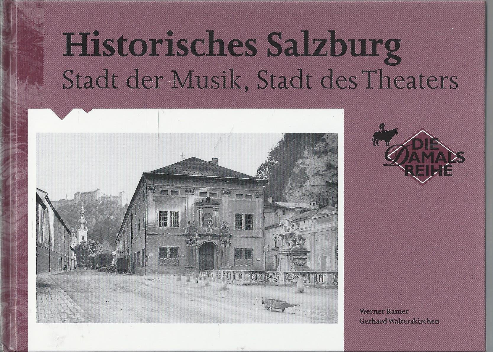 Historisches Salzburg. Stadt der Musik, Stadt des Theaters. Memories