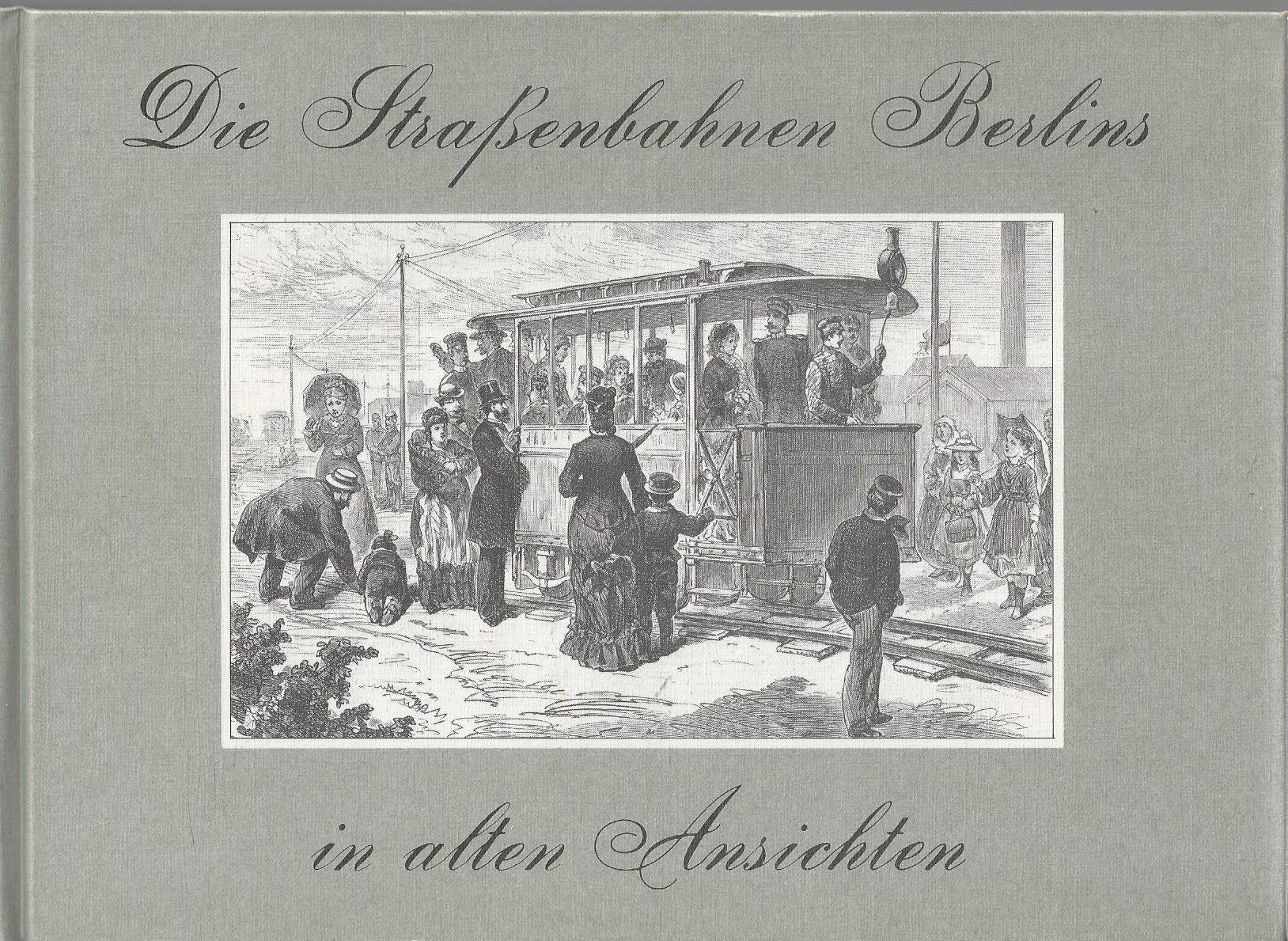 Die Straßenbahnen Berlins in alten Ansichten. Hundert Jahre elektrische Straßenbahnen book