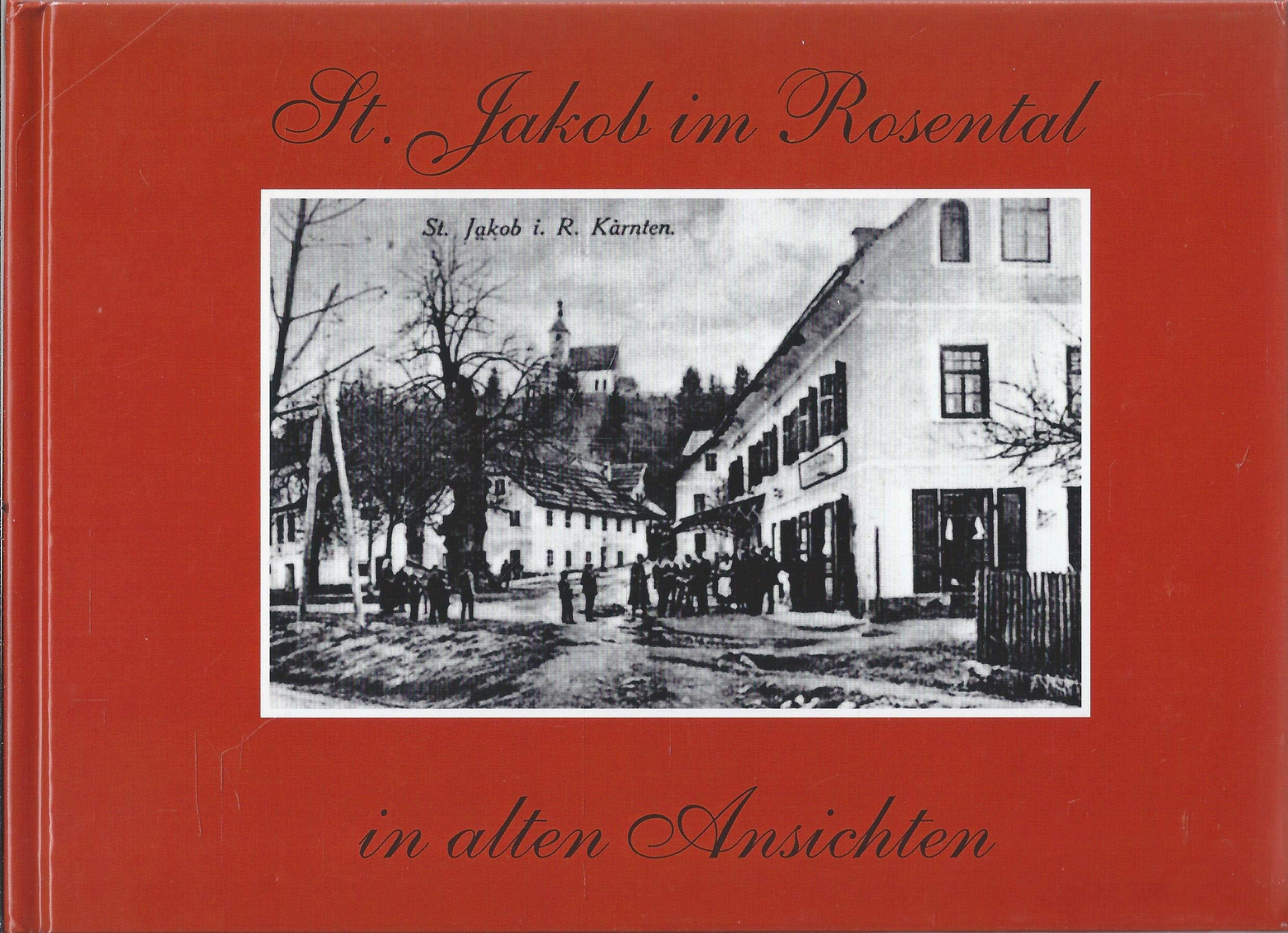 St. Jakob im Rosental in alten Ansichten Books