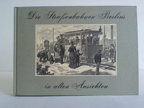 Die Straßenbahnen Berlins. Hundert Jahre elektrische Straßenbahnen Books