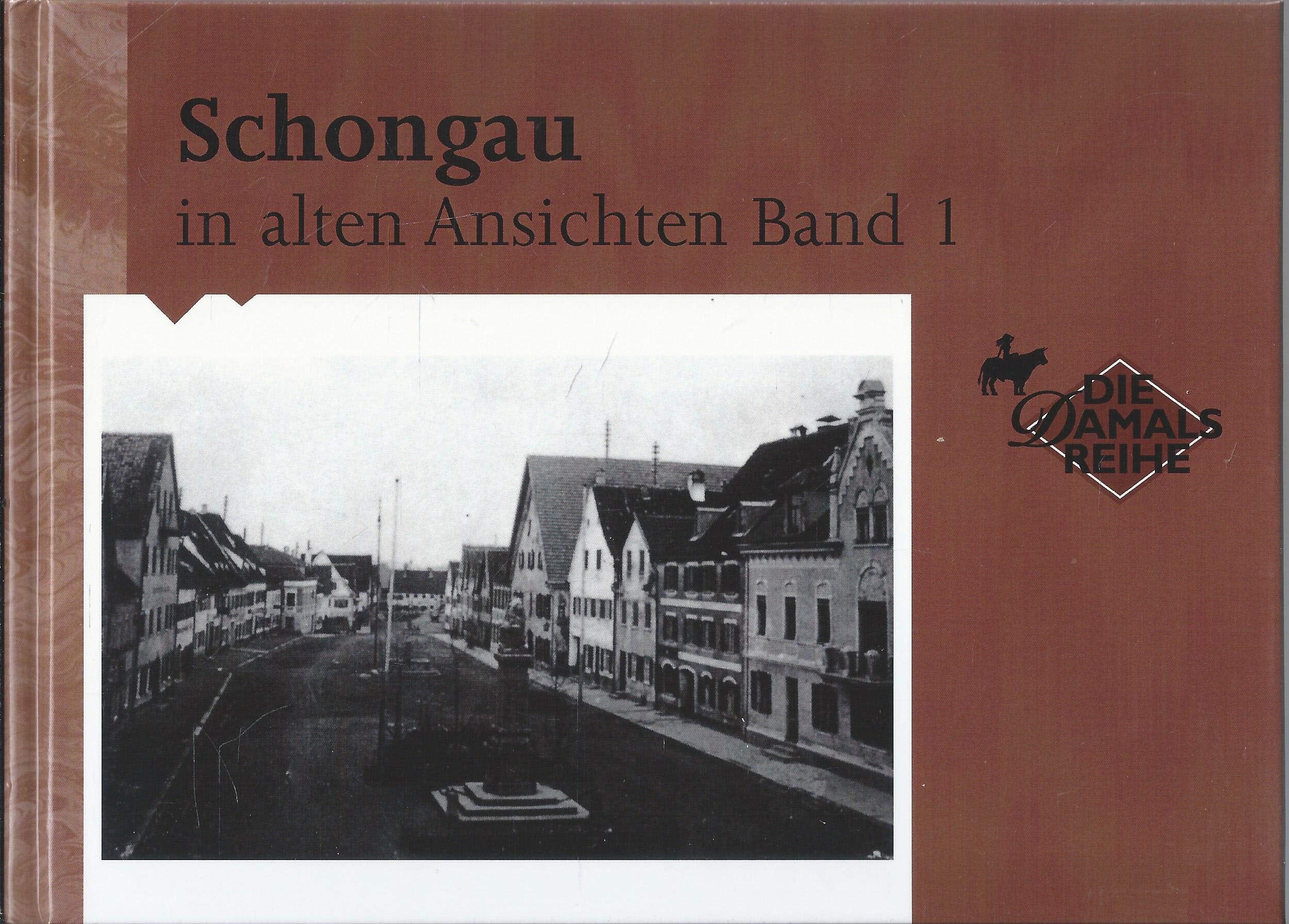 Schongau in alten Ansichten - Band I (Die Damals Reihe) Books