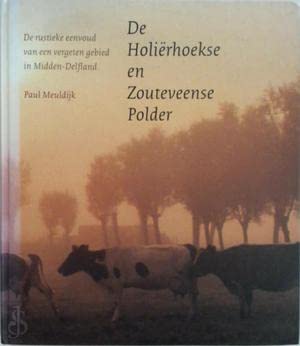 De Hoelierhoekse- en Zouteveense polder: de rustieke eenvoud van een vergeten gebied in Midden-Delfland Books