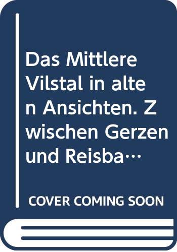 Das Mittlere Vilstal in alten Ansichten. Zwischen Gerzen und Reisbach Books