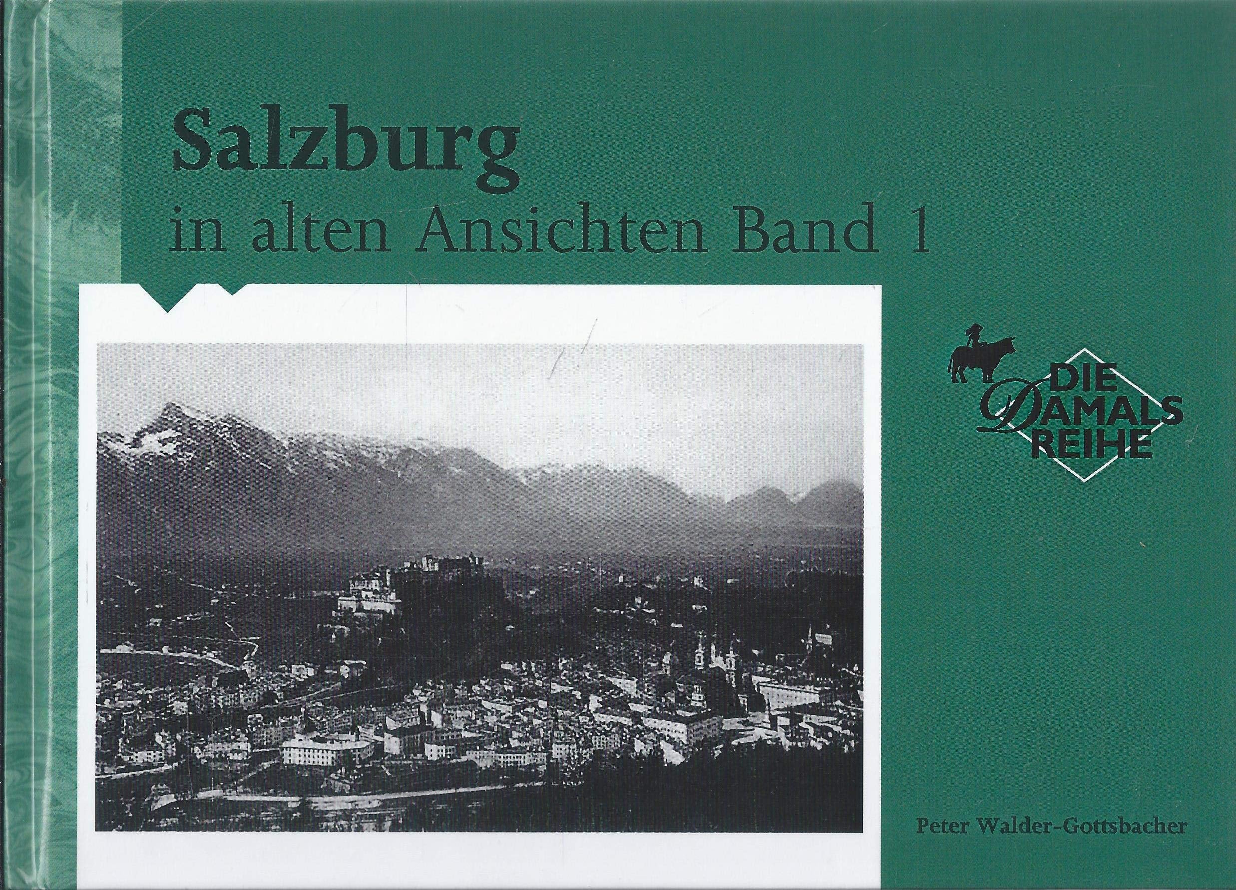 Salzburg in alten Ansichten Band 1 Die Damals Reihe Travel