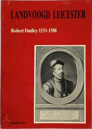 Landvoogd Leicester: Robert Dudley 1533-1588 (Dutc book