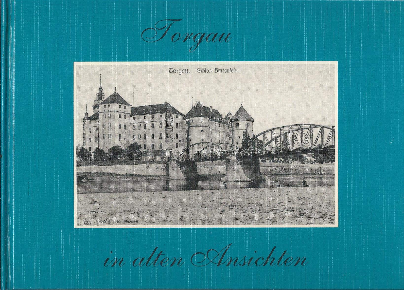 Torgau in alten Ansichten Books