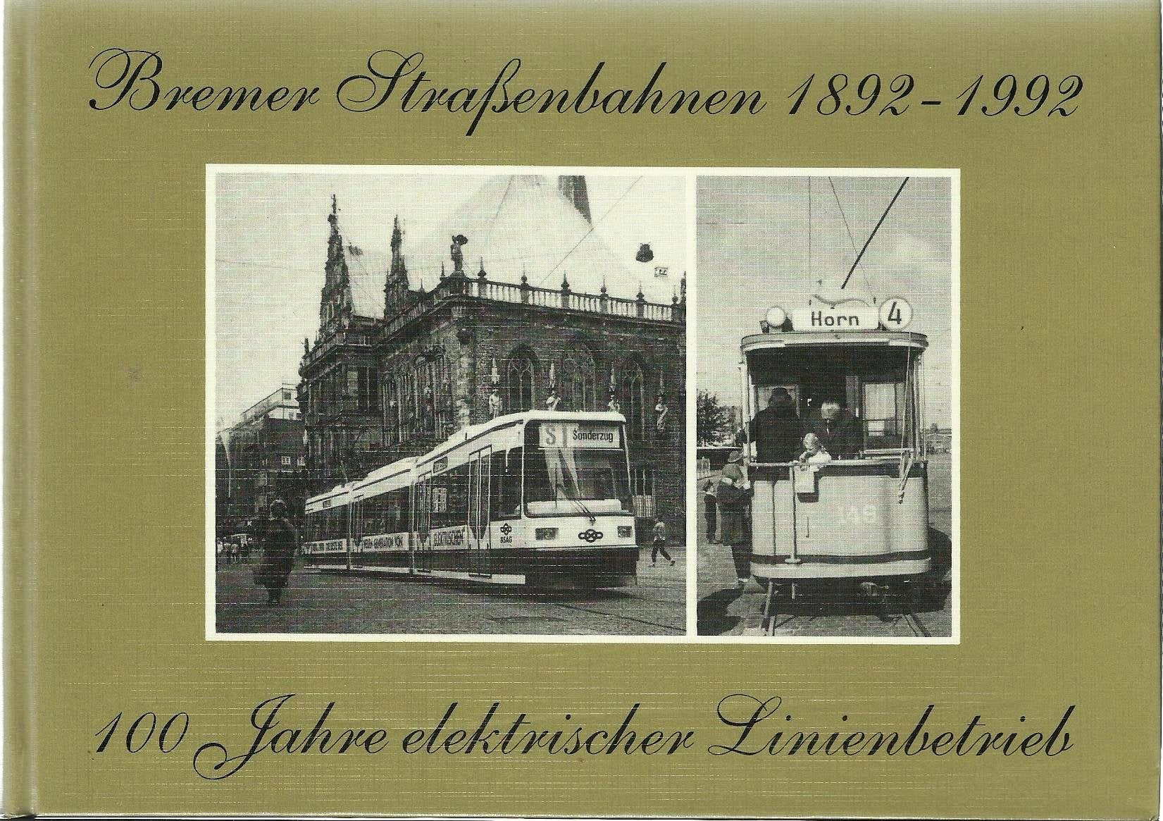 Bremer Straßenbahnen 1892 - 1992. 100 Jahre elektrischer Linienbetrieb Books