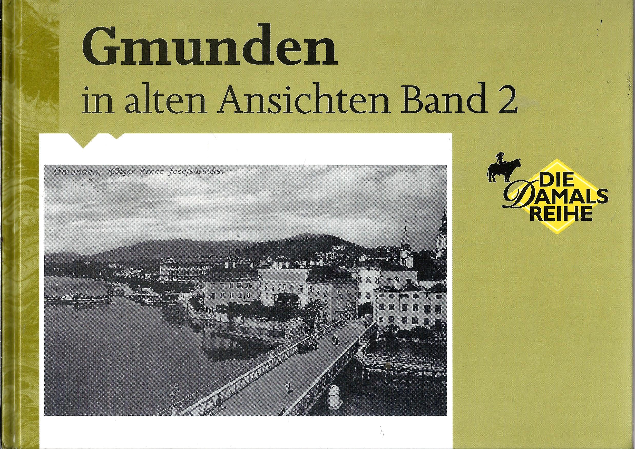 Gmunden in alten Ansichten Band 2 - Die Damals Reihe Books