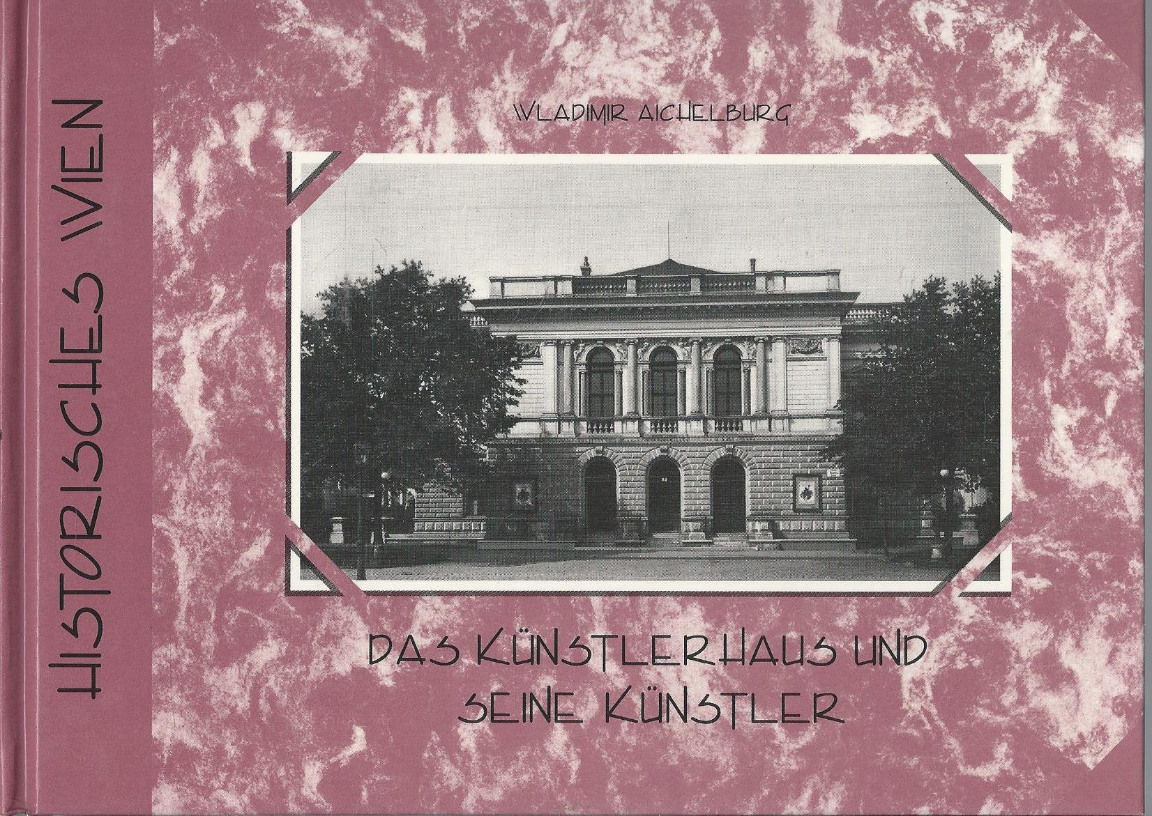 Historisches Wien. Das Künstlerhaus und seine Künstler. Books