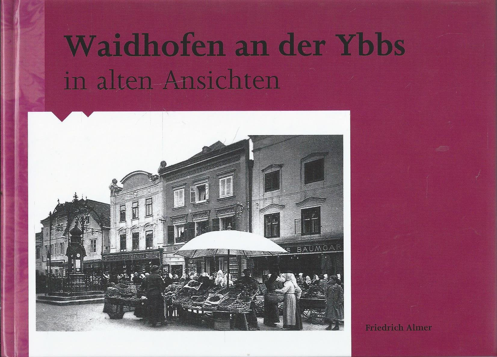 Waidhofen an der Ybbs in alten Ansichten Band 1 Books