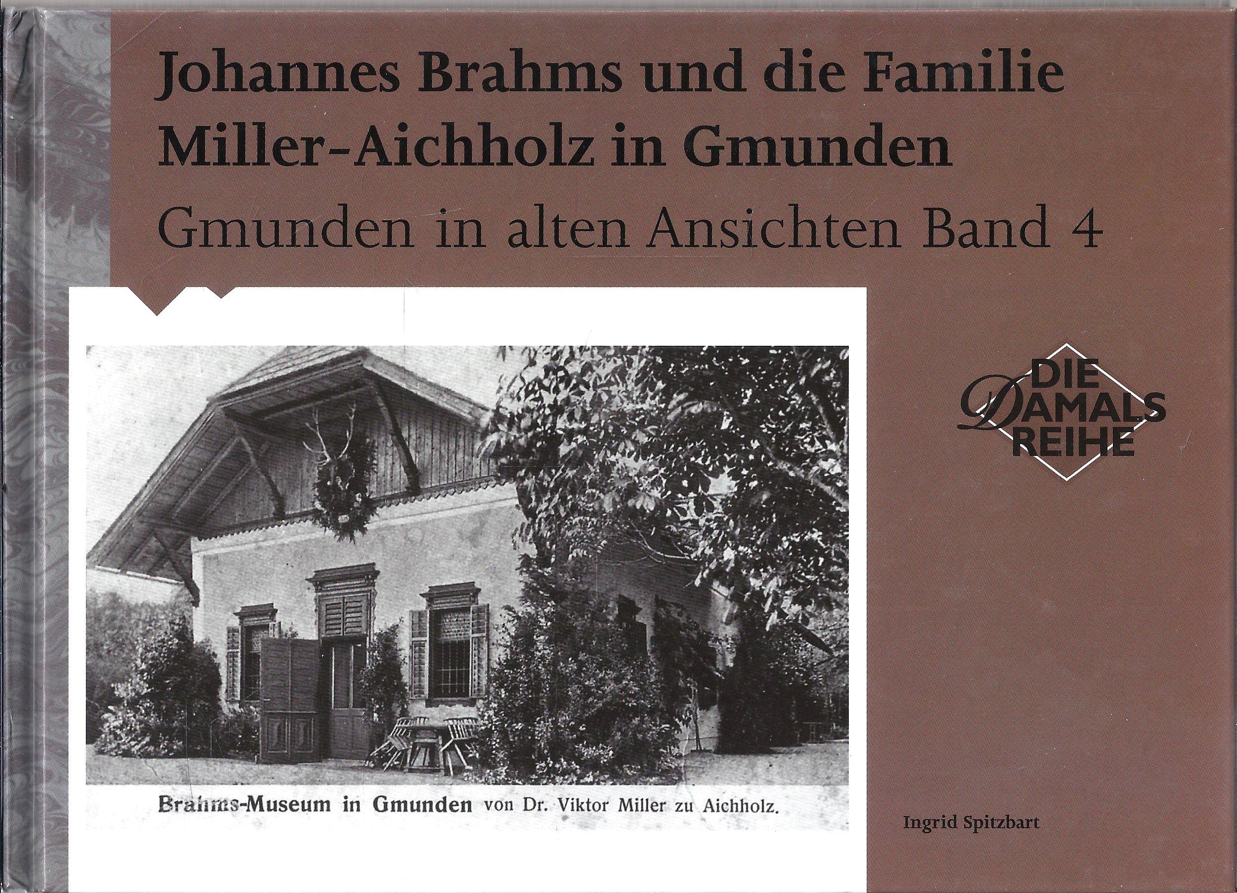 Johannes Brahms und die Familie Miller-Aichholz in Gmunden. Gmunden in alten Ansichten. Band 4 Books