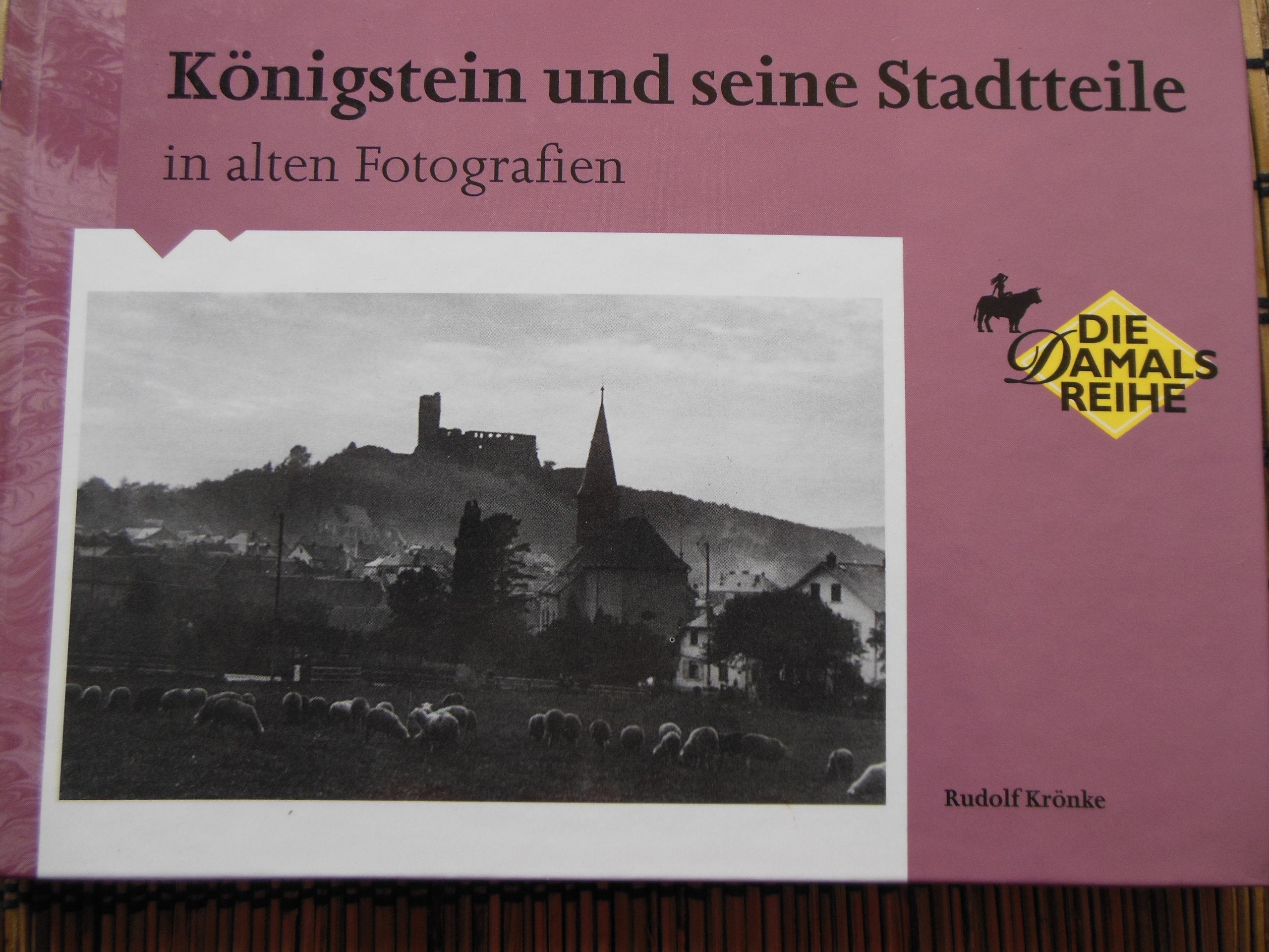 Königstein und seine Stadtteile in alten Fotografien - Die Damals Reihe Books