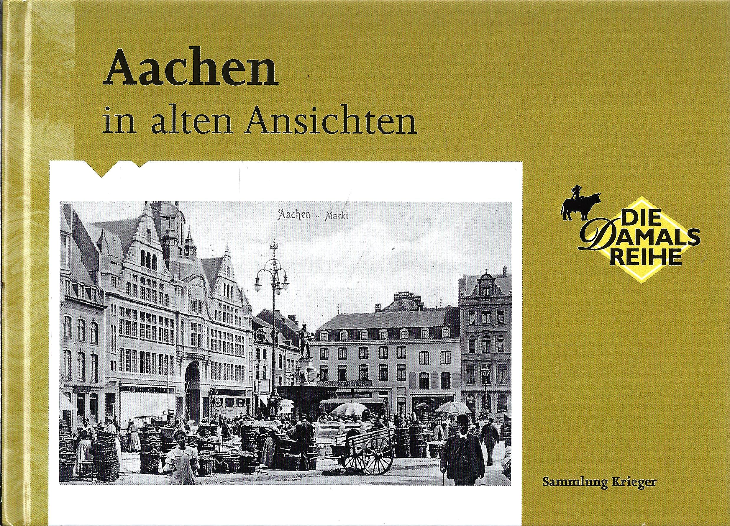 Aachen in alten Ansichten. Sammlung Krieger (Die Damals Reihe) Books
