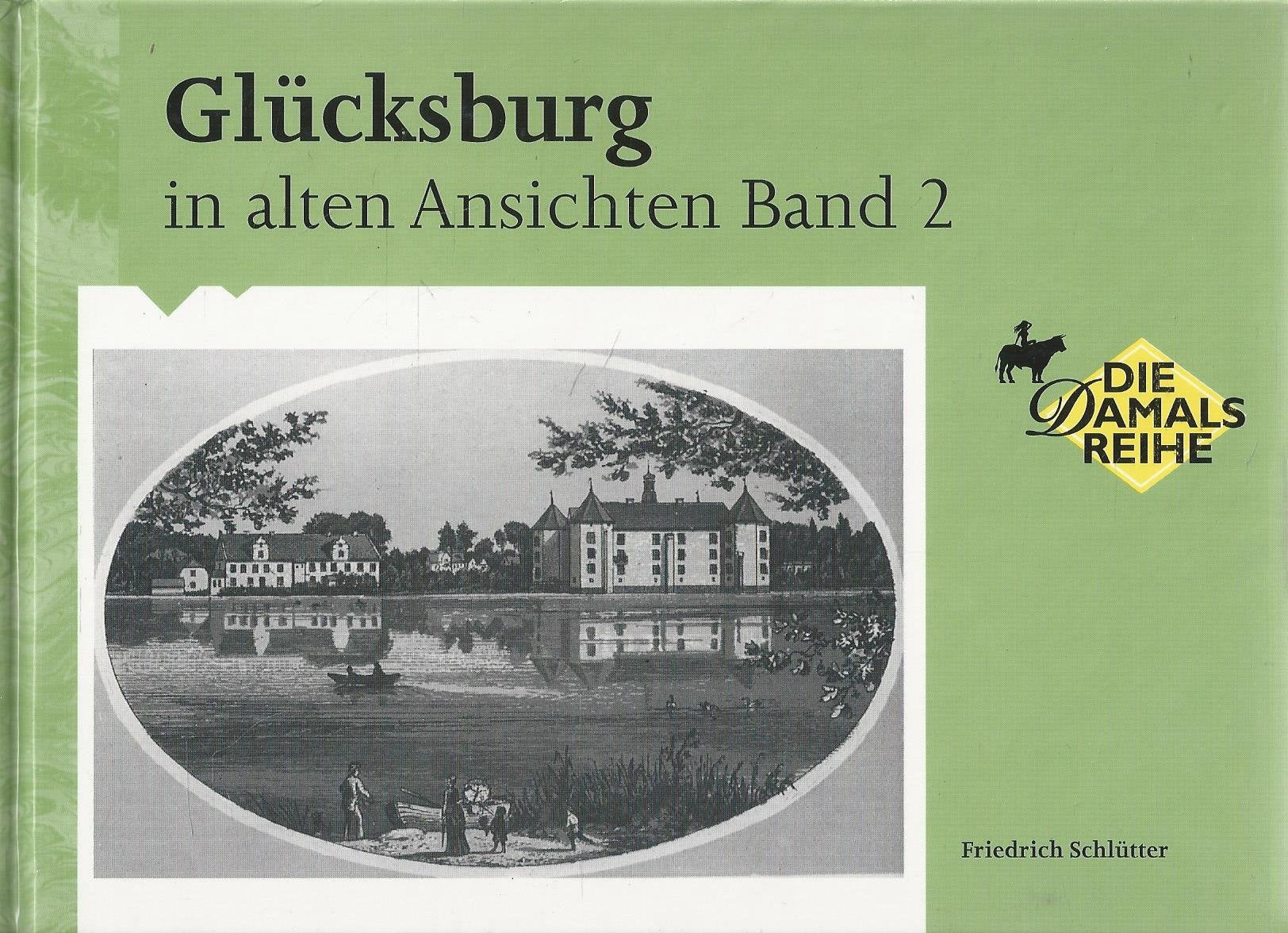 Glücksburg in alten Ansichten Band 2 (Die Damals Reihe) Books