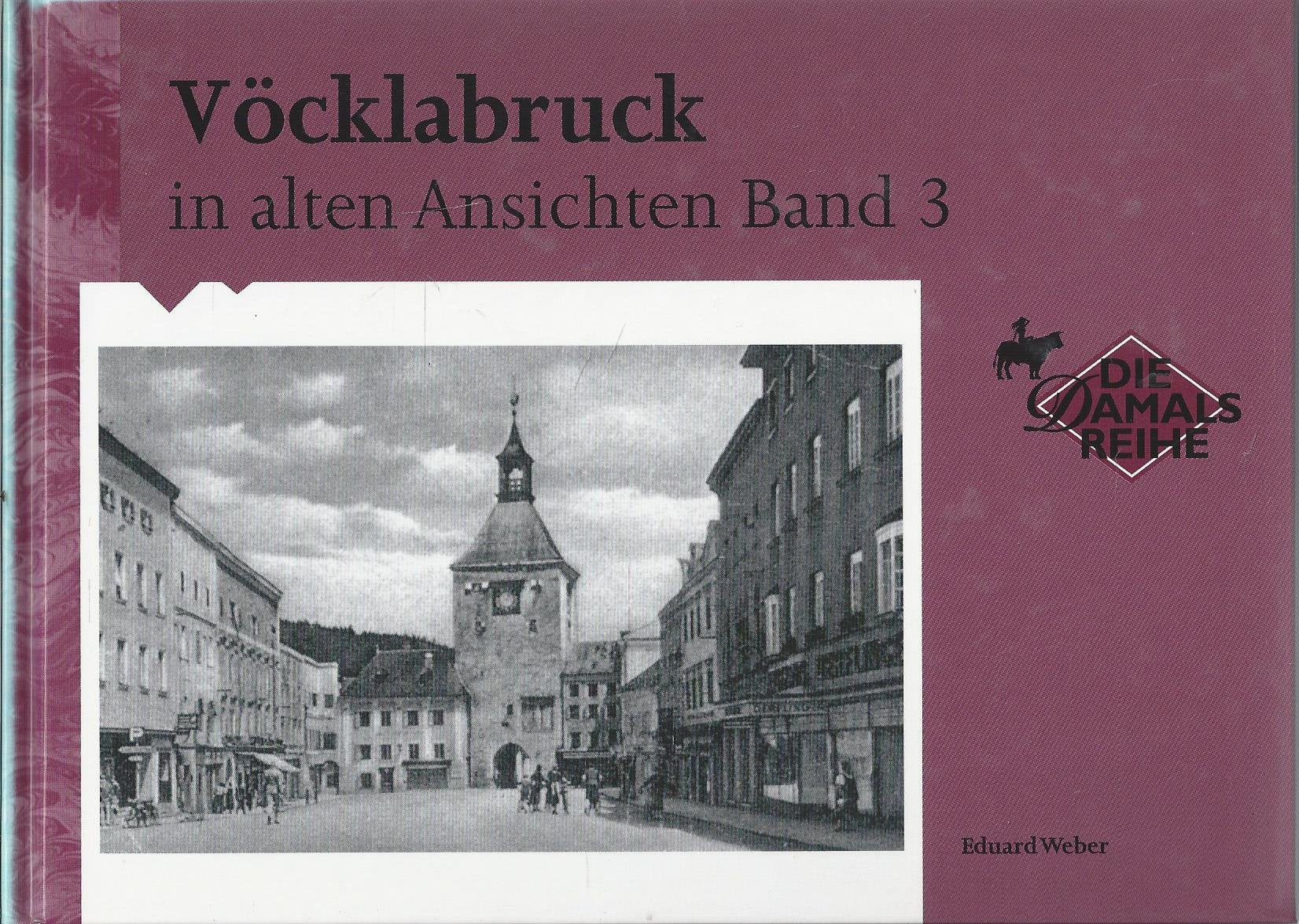 Vöcklabruck in alten Ansichten Band 3 Books