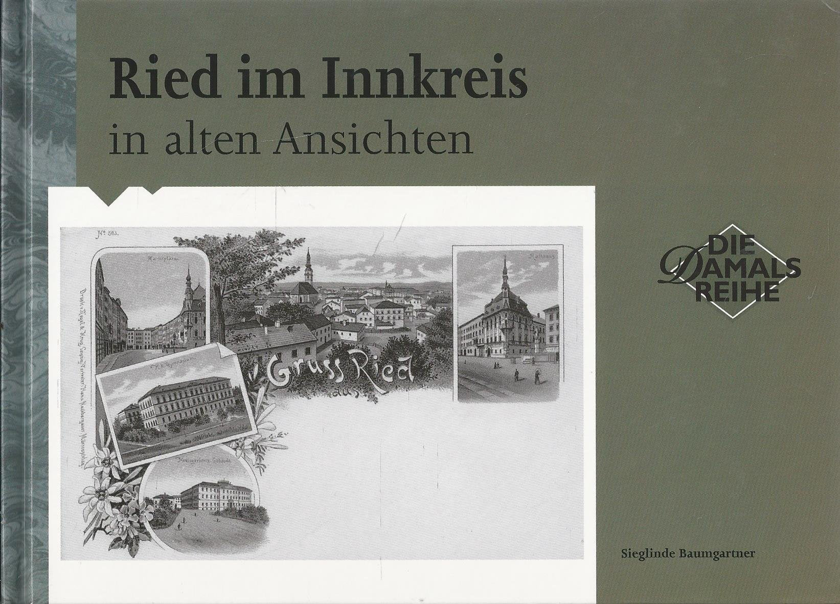Ried im Innkreis in alten Ansichten - Die Damals Reihe Books