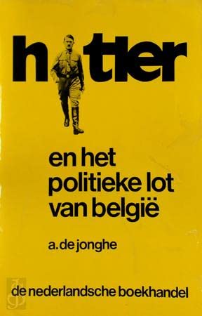 Hitler en het politieke lot van Belgie (1940-1944) de vestiging van een zivilverwaltung in Belgie en Noord-Frankrijk : koningskwestie en bezettingsregime van de kapitulatie tot Berchtesgaden (28 mei - 19 november 1940) Books