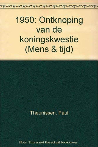 1950, ontknoping van de koningskwestie (Mens & tijd) (Dutch Edition) Books