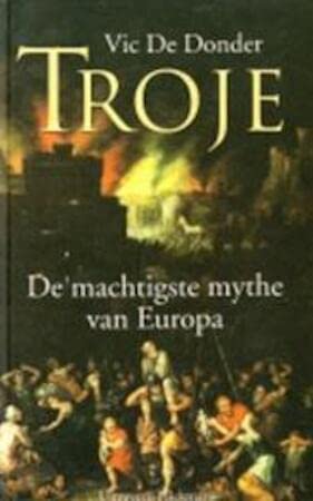 Troje: de machtigste mythe van Europa (Mens en tijd) Politics & History
