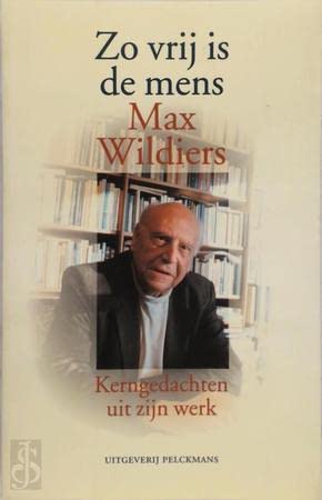 Zo vrij is de mens: Max Wildiers : kerngedachten uit zijn werk Philosophy