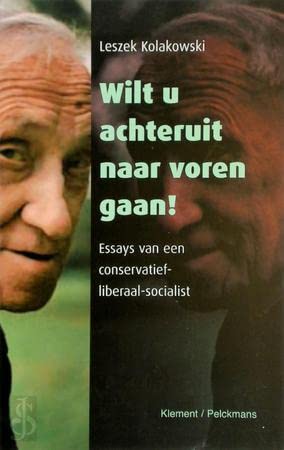 Wilt u achteruit naar voren gaan!: essays van een conservatief-liberaal-socialist Philosophy